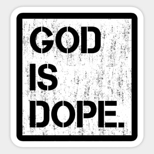 GOD IS DOPE , Christian , Faith, Jesus , Believer Sticker